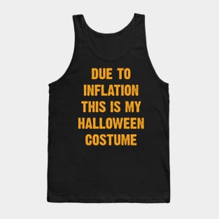 Due To Inflation This Is My Halloween Costume Tank Top